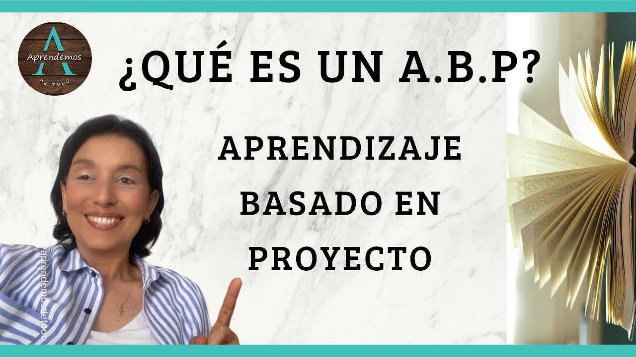 ABP ¿Qué es Aprendizaje Basado en Proyecto?