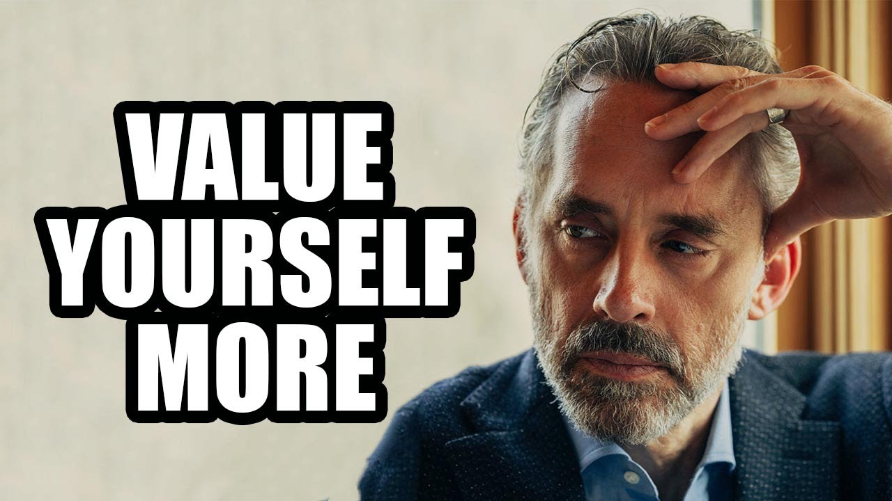 VALUE YOURSELF MORE - Jordan Peterson (Best Motivational Speech)