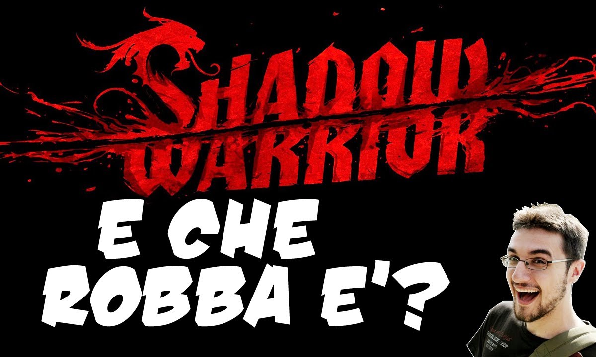 SHADOW WARRIOR - E che robba è?