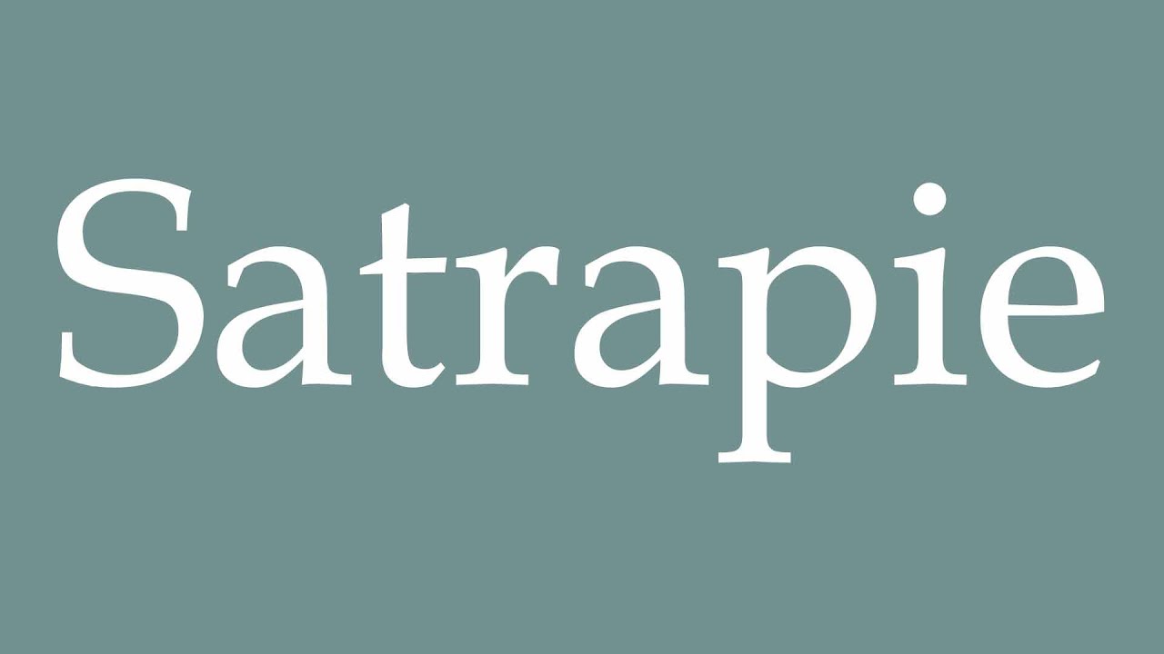 How to Pronounce ''Satrapie'' (Satrapy) Correctly in French