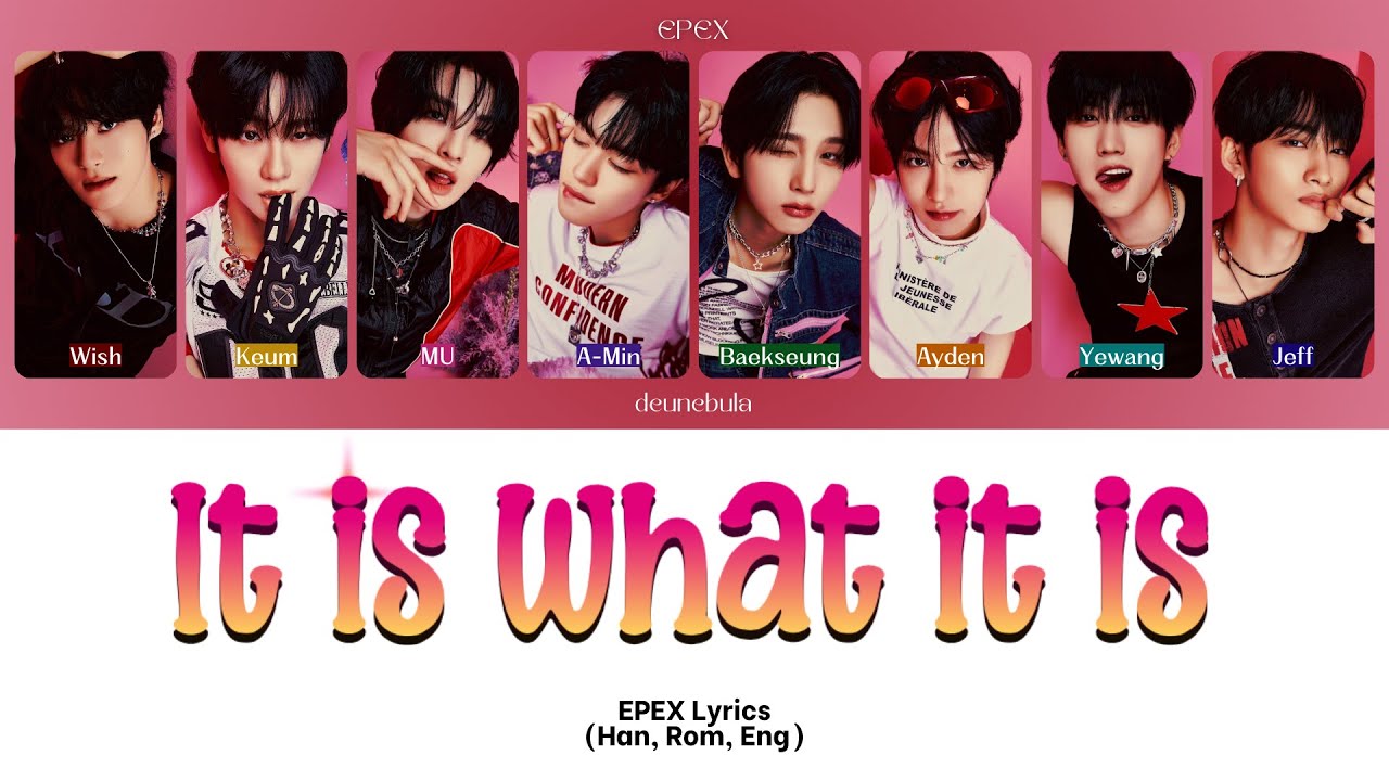 EPEX (이펙스) - 'It is what it is' Lyrics Video [Color Coded HAN|ROM|ENG]