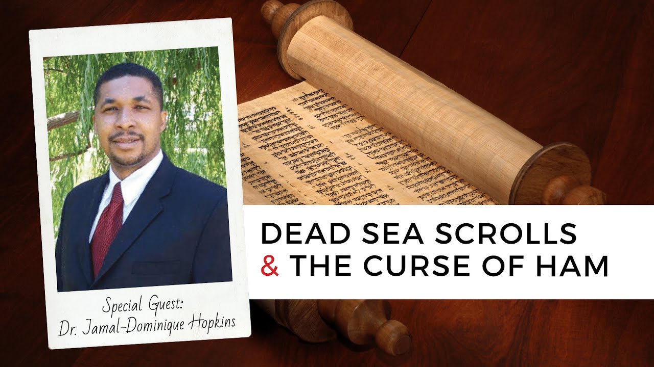 Dead Sea Scrolls & the Curse of Ham | Dr. Jamal-Dominique Hopkins