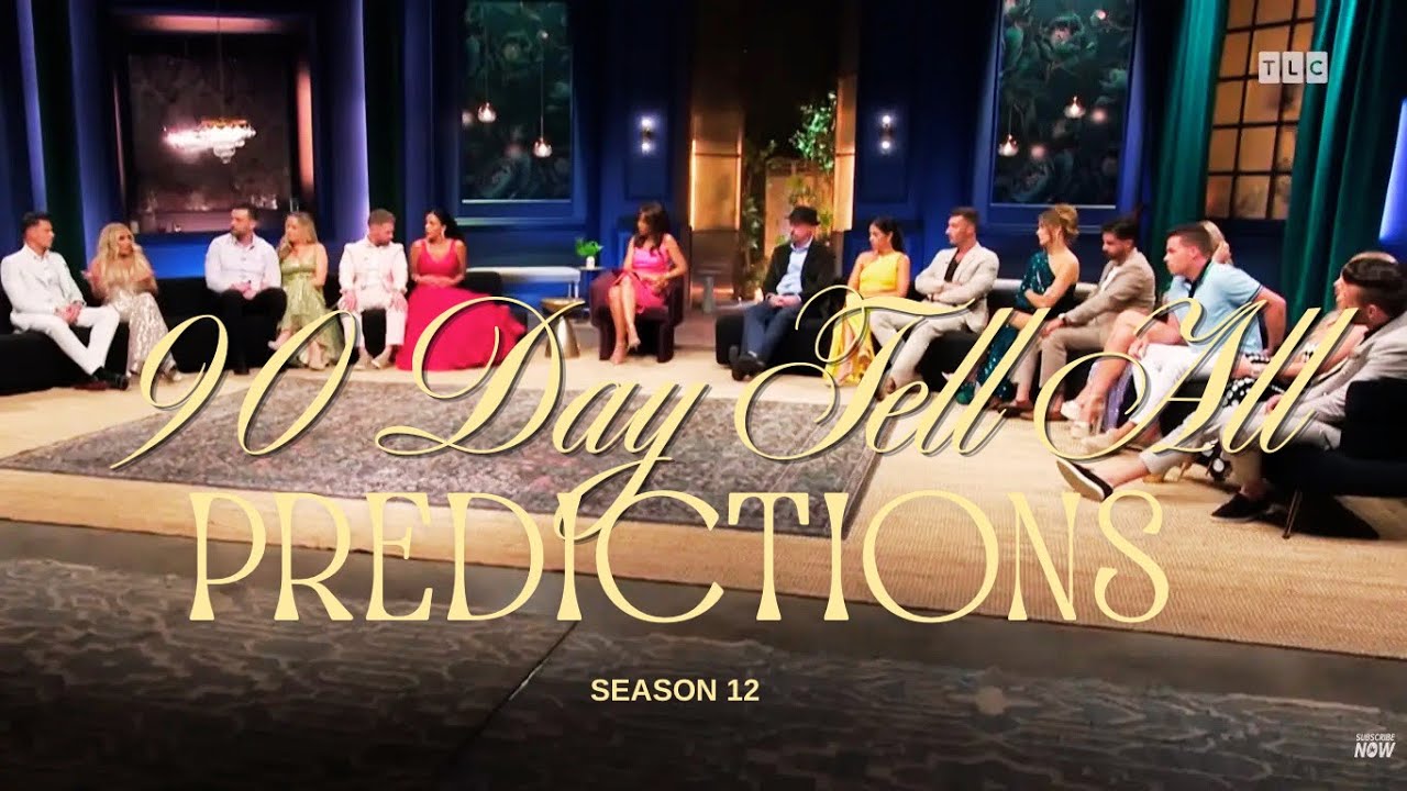90 Day Fianc&eacute; Tell All ~*PREDICTIONS*~ S12 2026 - What I think is going to happen to the couples.