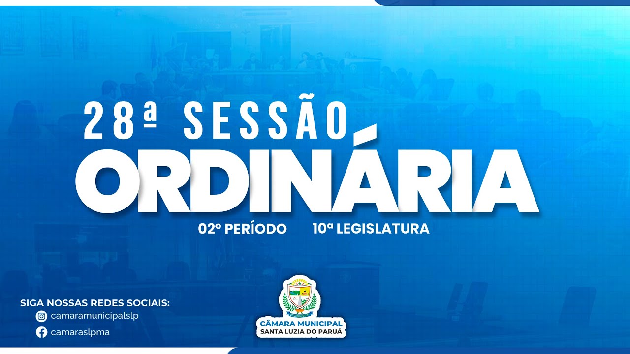 28ªSessão Ordinária-02° Período da 10ªLegislatura da Câmara Municipal de Santa Luzia do Paruá.
