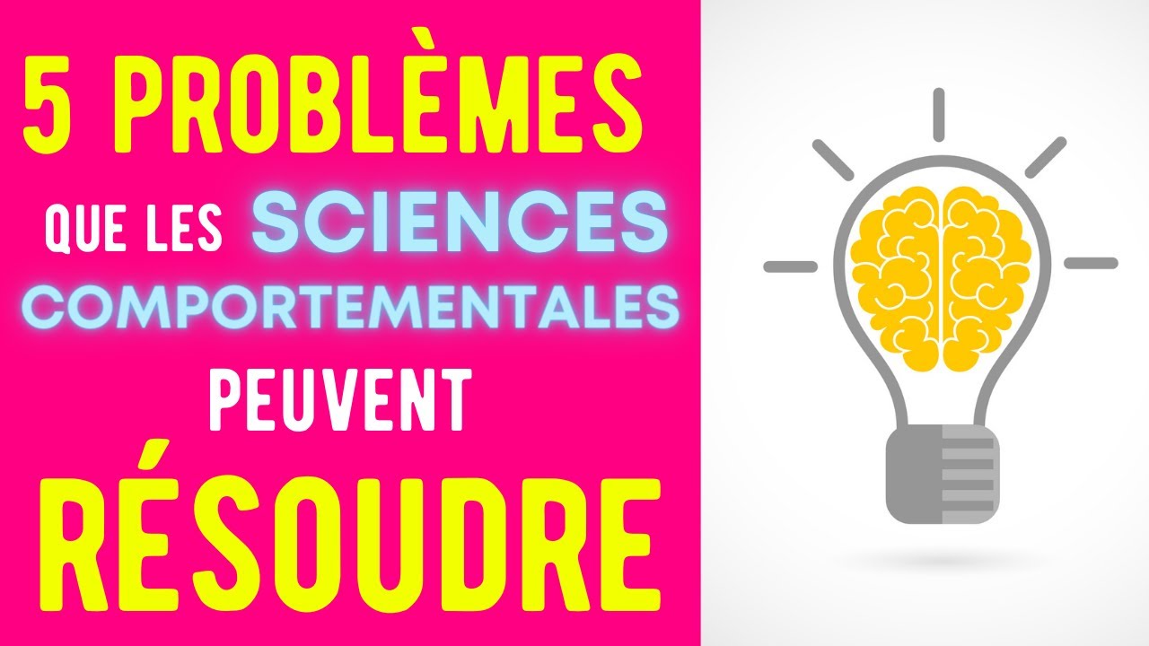 5 probl&egrave;mes que les sciences comportementales peuvent vous aider &agrave; r&eacute;soudre