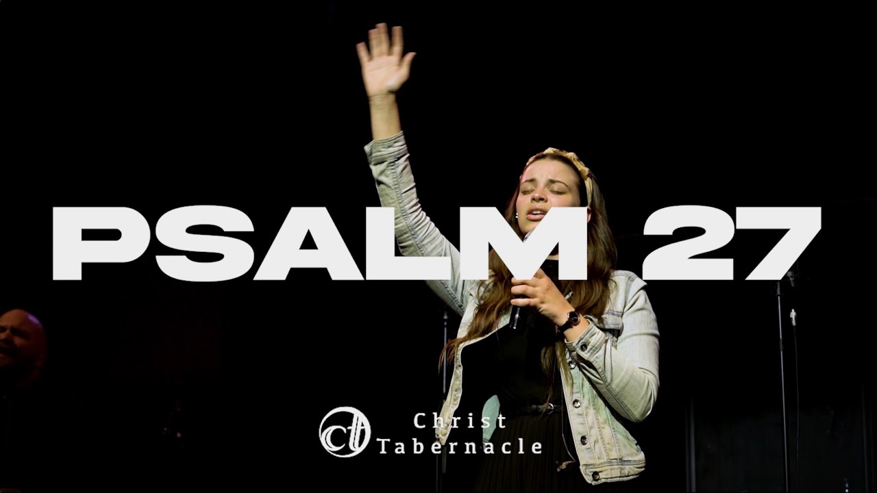 PSALM 27 (Feat Alissa Wittman) | Official Live Music Video | Christ Tabernacle Worship