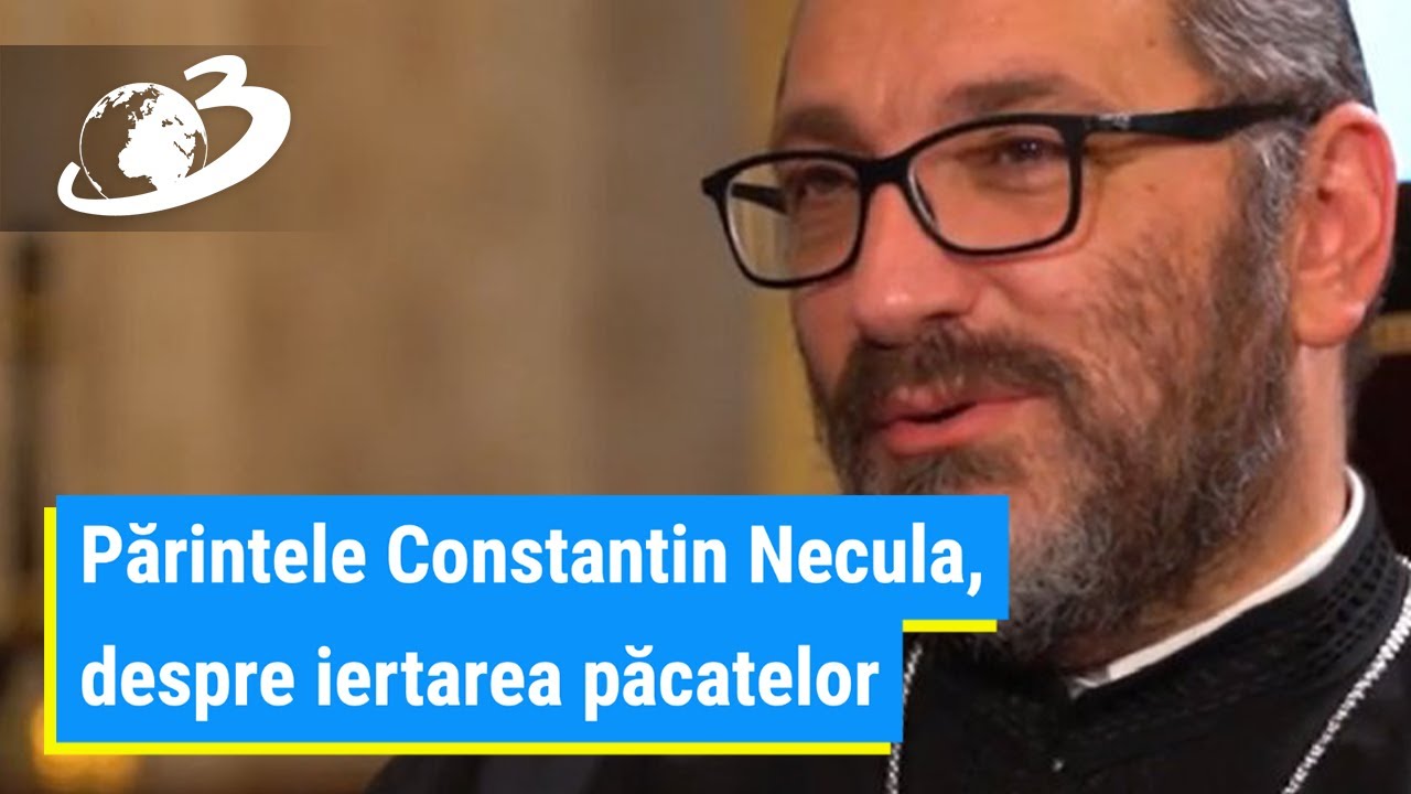 Părintele Constantin Necula, despre iertarea păcatelor: Dumnezeu este dispus să ne aștepte