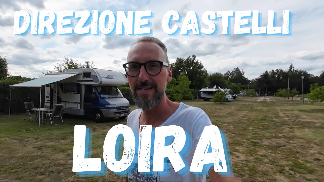 Direzione castelli della Loira - Francia in #camper (Parte 8)