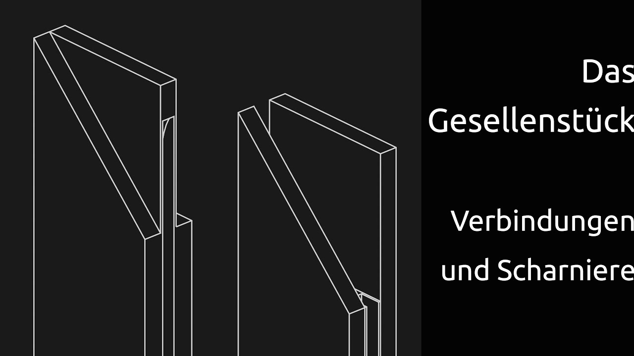 Das Gesellenstück - Verbindungen und Scharniere