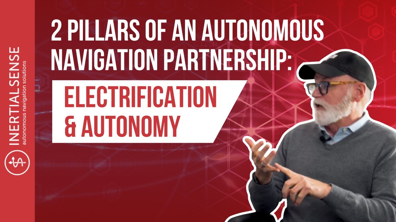 2 Pillars Of An Autonomous Navigation Partnership: Electrification & Autonomy