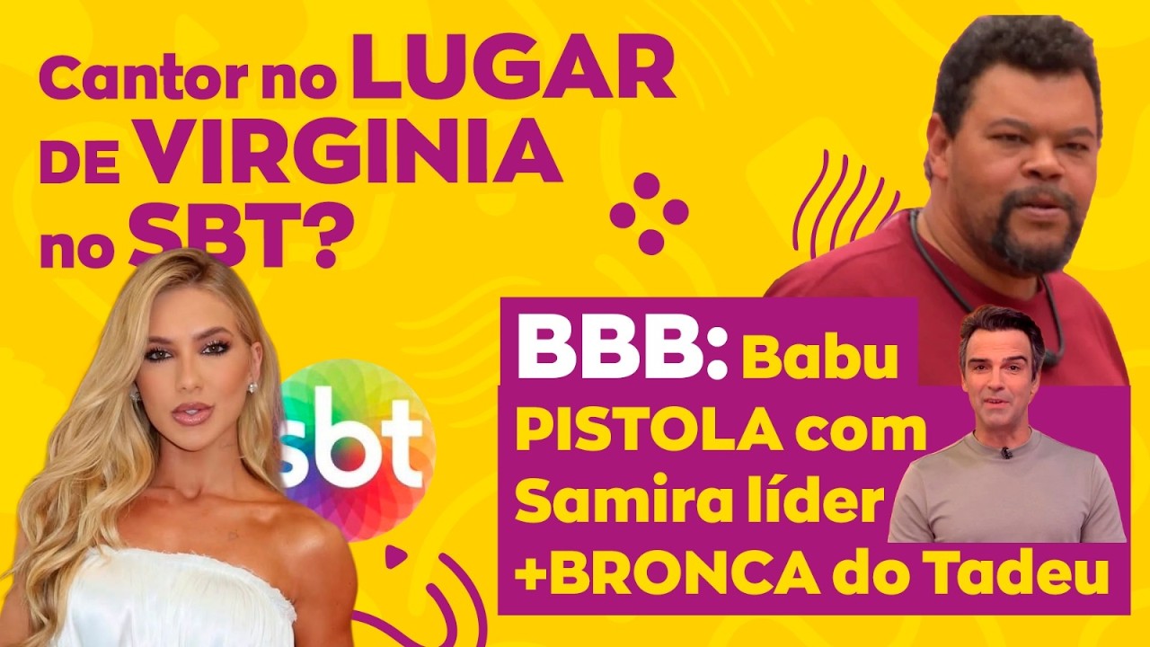Cantor no LUGAR DE VIRGINIA FONSECA no SBT? | BBB: Babu PISTOLA com Samira líder + BRONCA do Tadeu