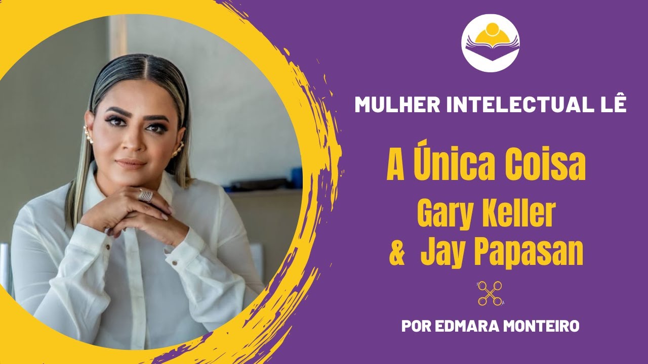 A Única Coisa – Gary Keller & Jay Papasan