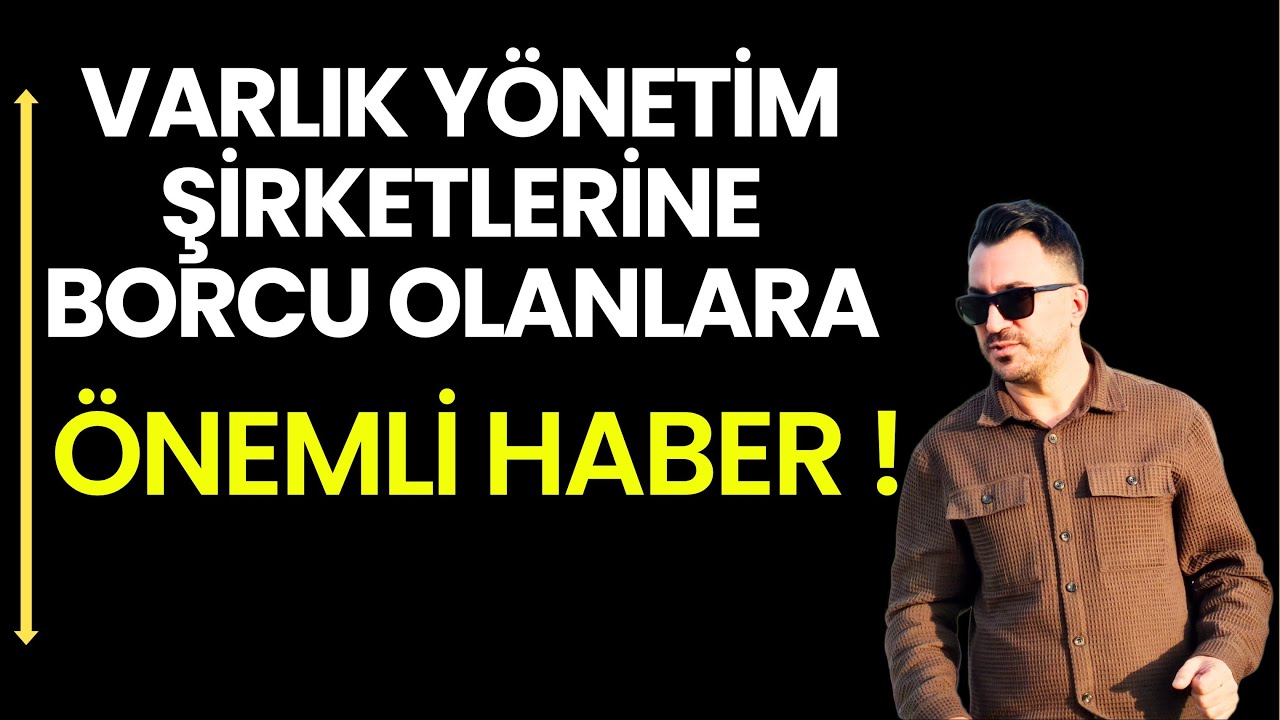 Varlık Y&ouml;netim Şirketlerine Borcu Olanlara &Ouml;nemli Haber