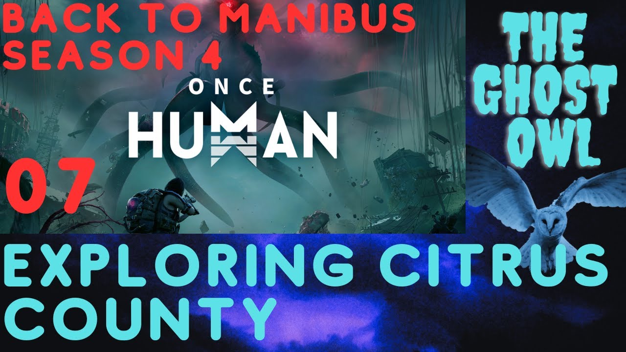 Once Human Season 4 Back To Manibus 7 Exploring Citrus County