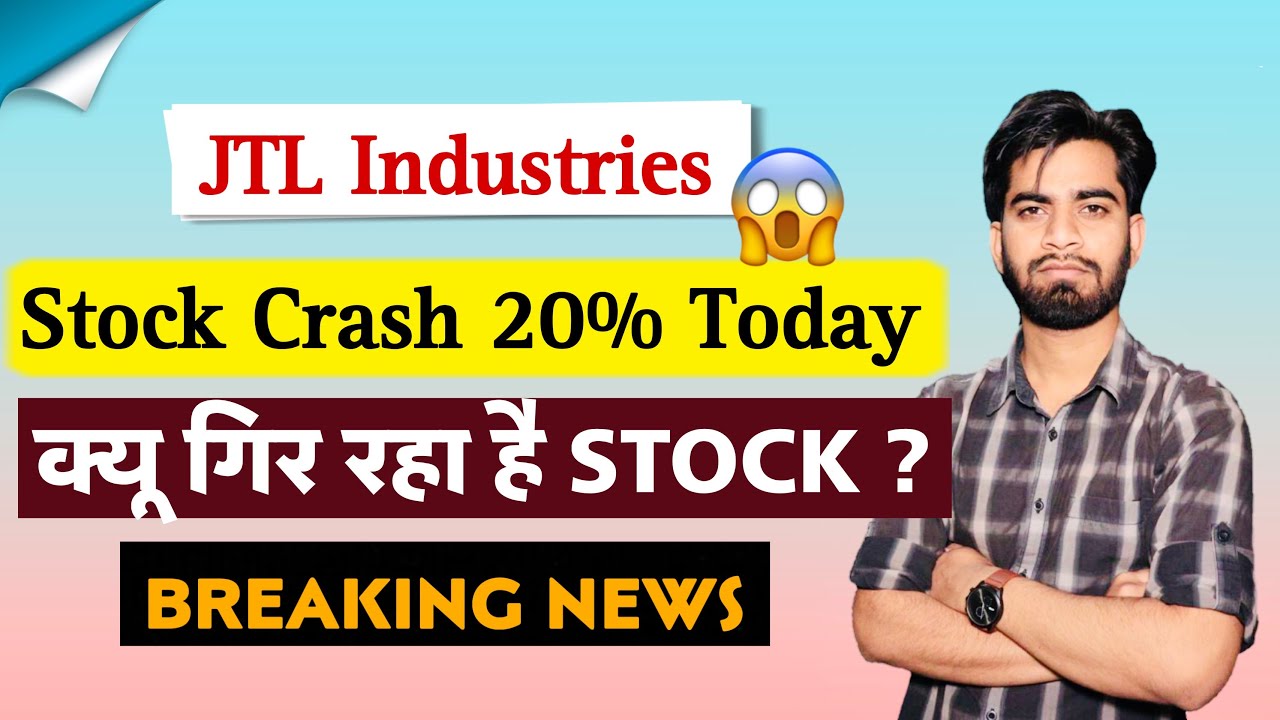 Crash 20% 😭 क्यूँ गिर रहा है Share ? JTL Industries Share News &bull; JTL Industries Share