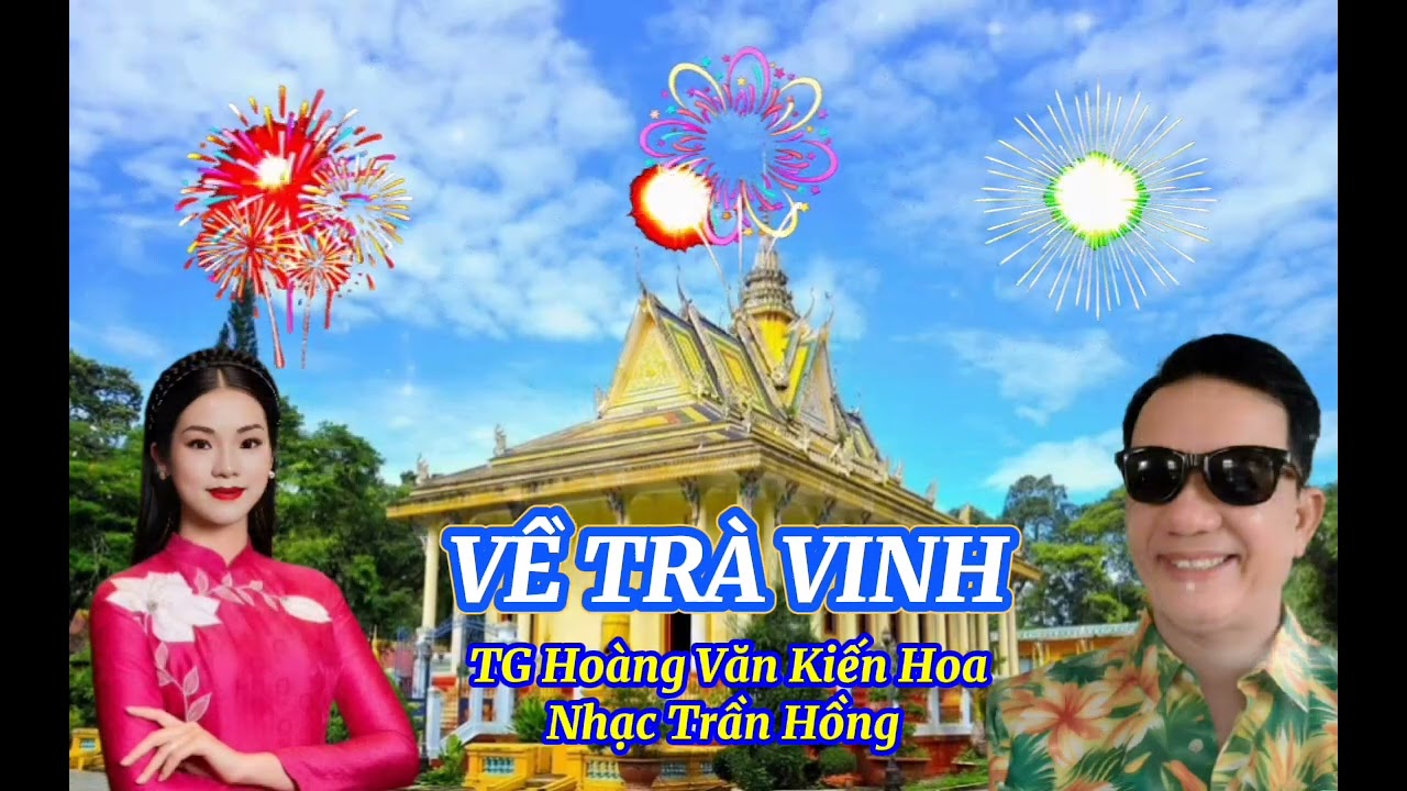 VỀ TRÀ VINH TÁC GIẢ HOÀNG VĂN KIẾN HOA NHẠC TRẦN HỒNG