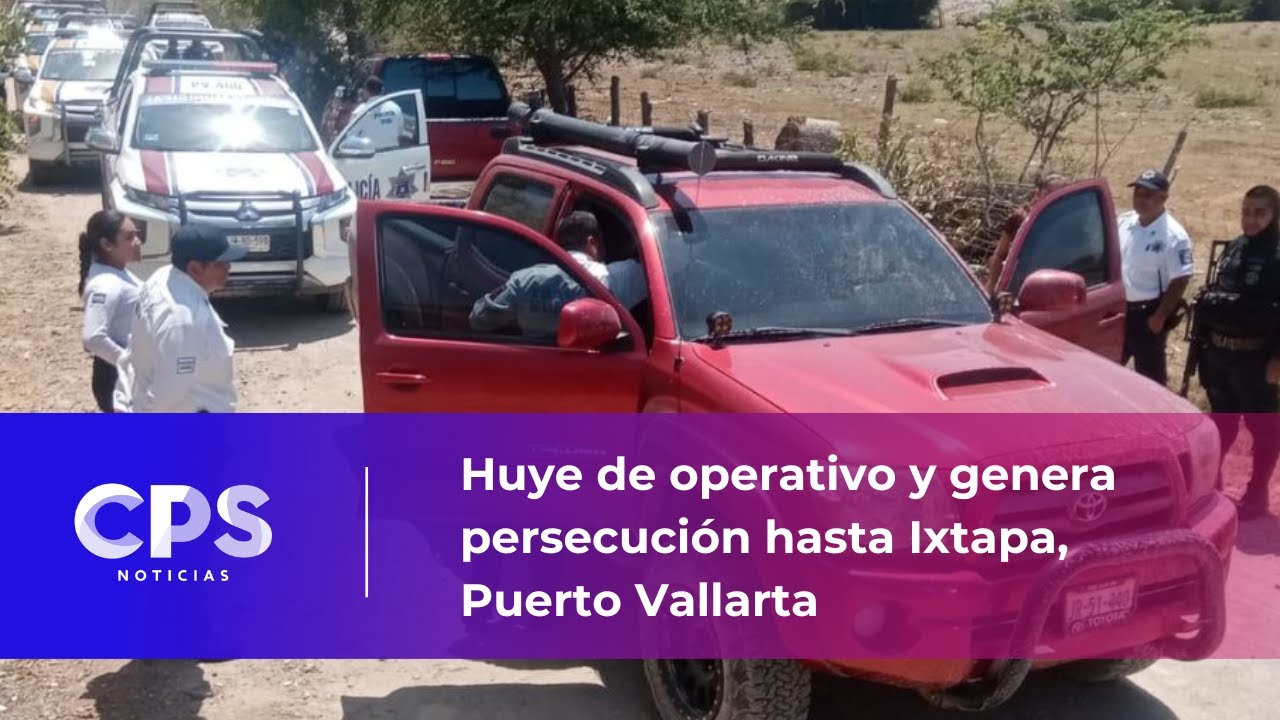 Huye de operativo y genera persecución hasta Ixtapa, Puerto Vallarta | CPS Noticias Puerto Vallarta