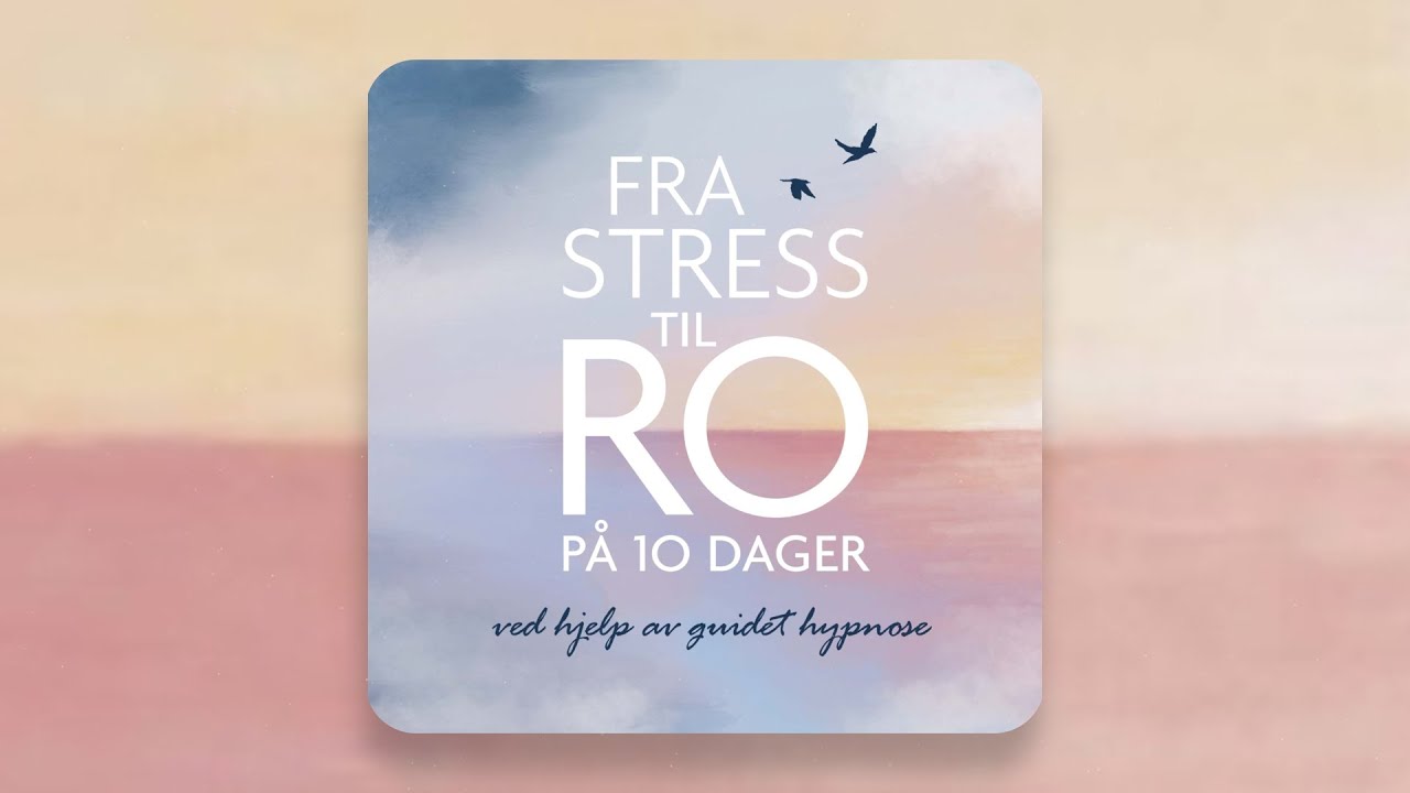 Dag 10: Du er sterkere enn du tror | Fra stress til ro p&aring; 10 dager