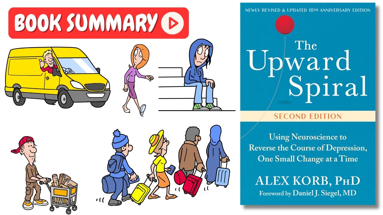 The Upward Spiral by Alex Korb [Book Summary] | Key Lessons in Under 10 Minutes