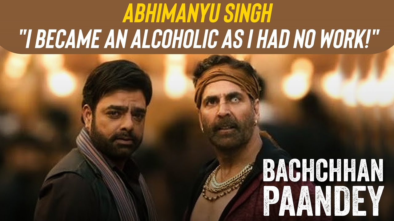 Abhimanyu Singh : This Bollywood star finished his career by being an alcoholic! | Bachchan Pandey