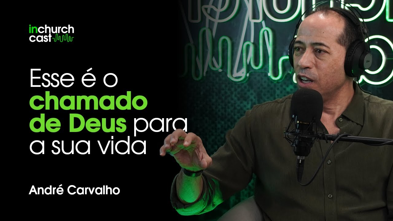 Andr&eacute; Carvalho | InChurch Cast + VOA - EP 47