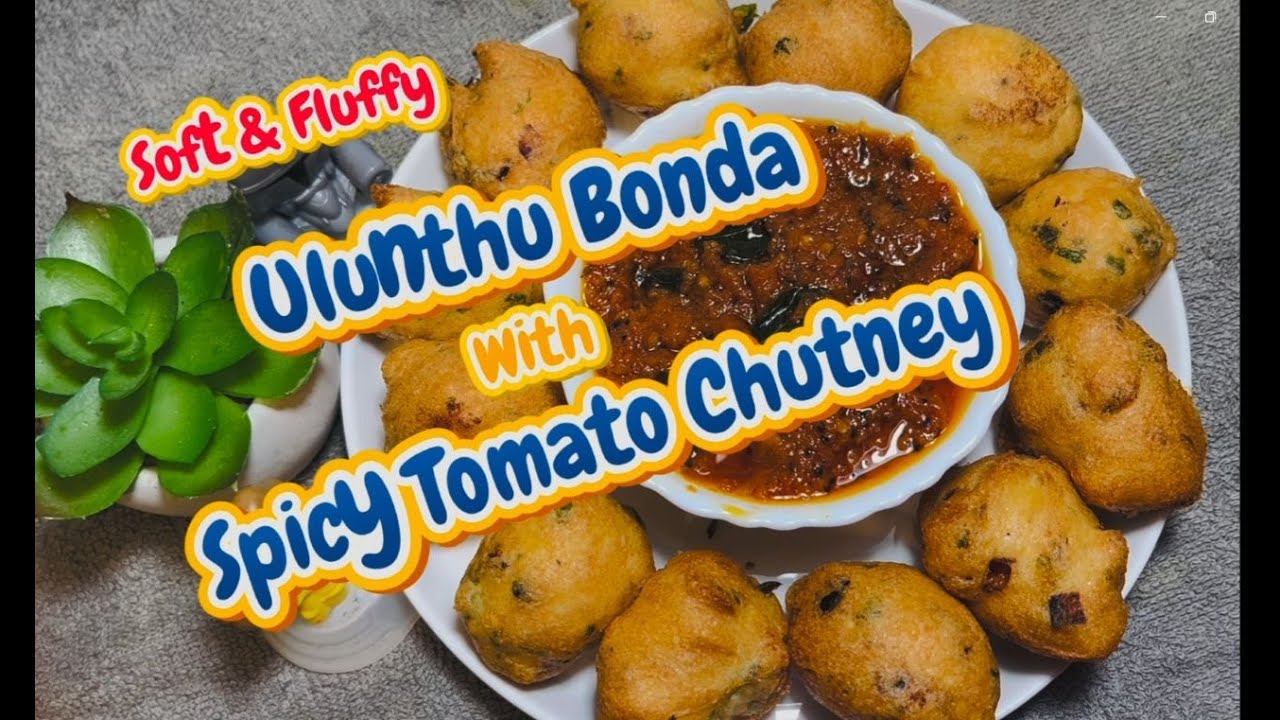 உளுந்து போண்டா | Soft & Fluffy Ulunthu Bonda with Spicy Chutney | Tea Time Snacks