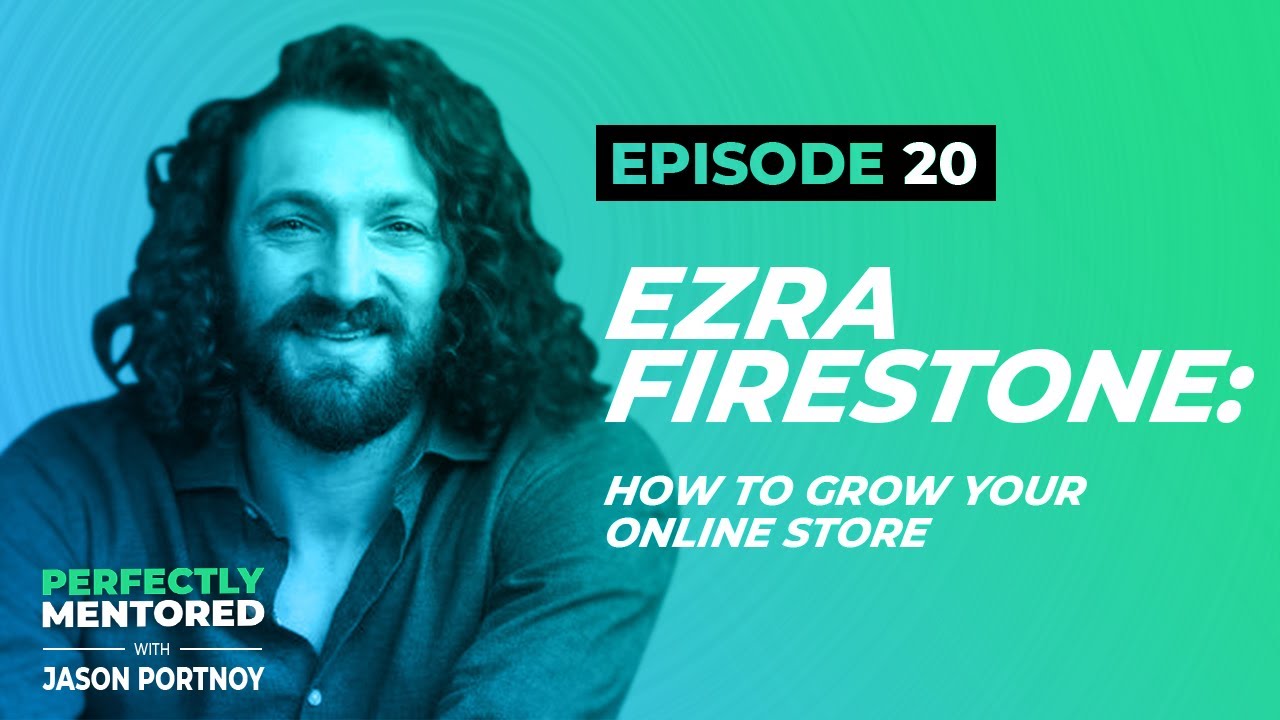 Perfectly Mentored: Ezra Firestone On Social Media Marketing & E-Commerce