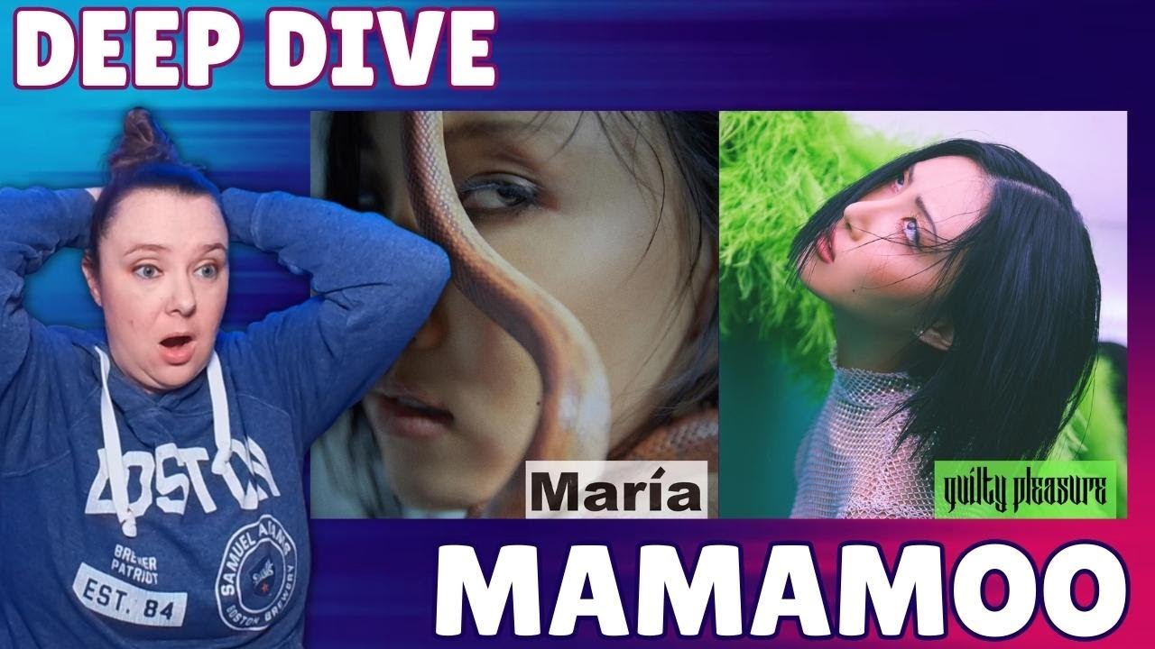 MAMAMOO REACTION DEEP DIVE - Hwasa: Maria & Guilty Pleasure Albums