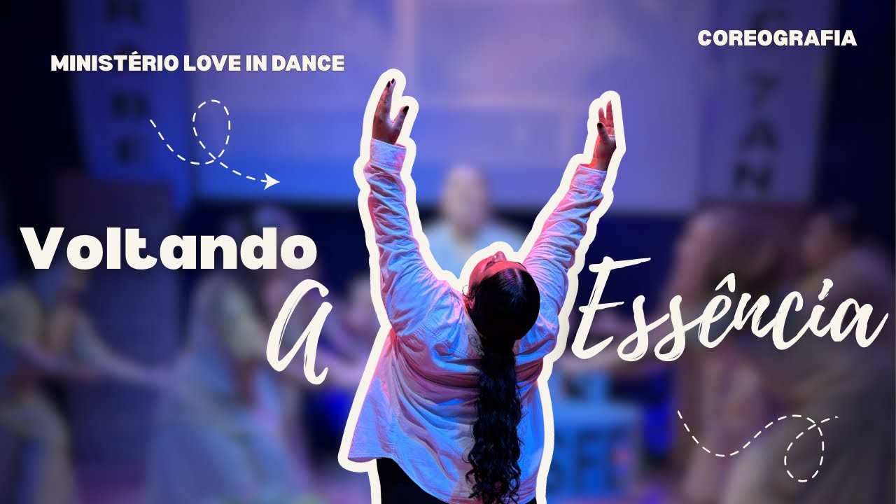 Coreografia “Voltando a Essência” - Louvores Imperfeito | Outra vez | Essência da Adoração 