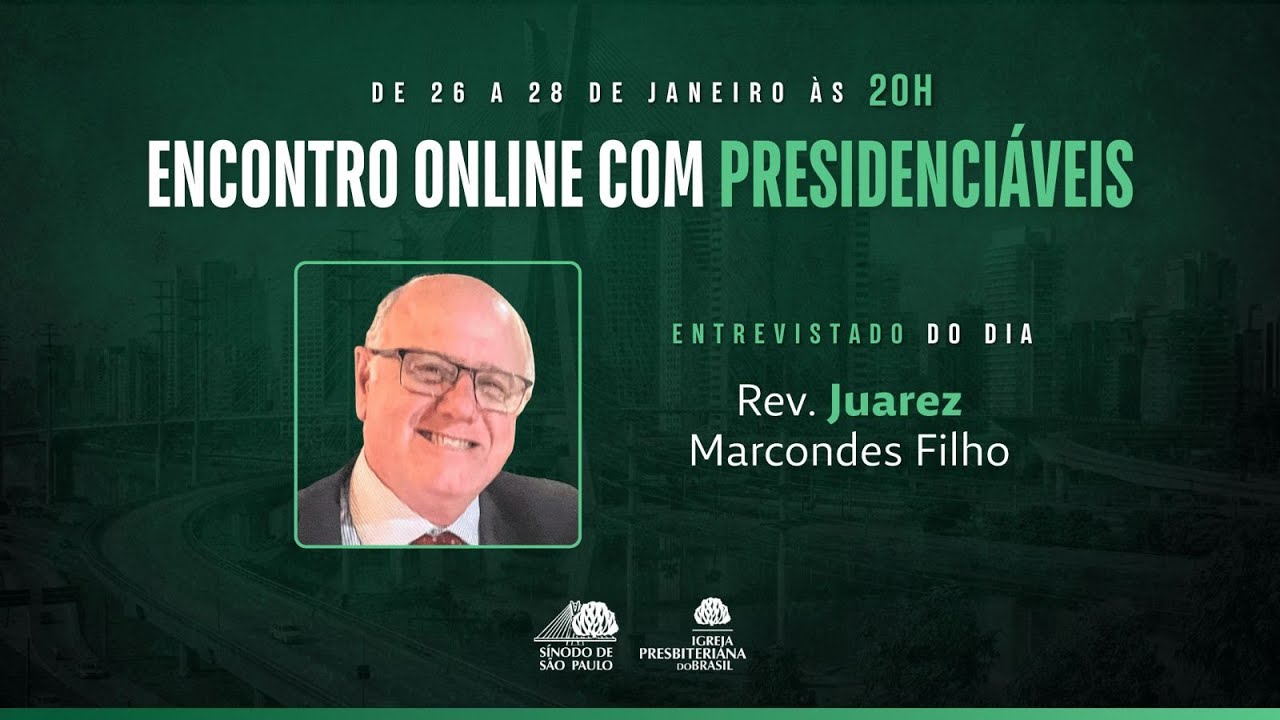 ENCONTRO ONLINE COM PRESIDENCI&Aacute;VEIS | Rev. Juarez Marcondes Filho