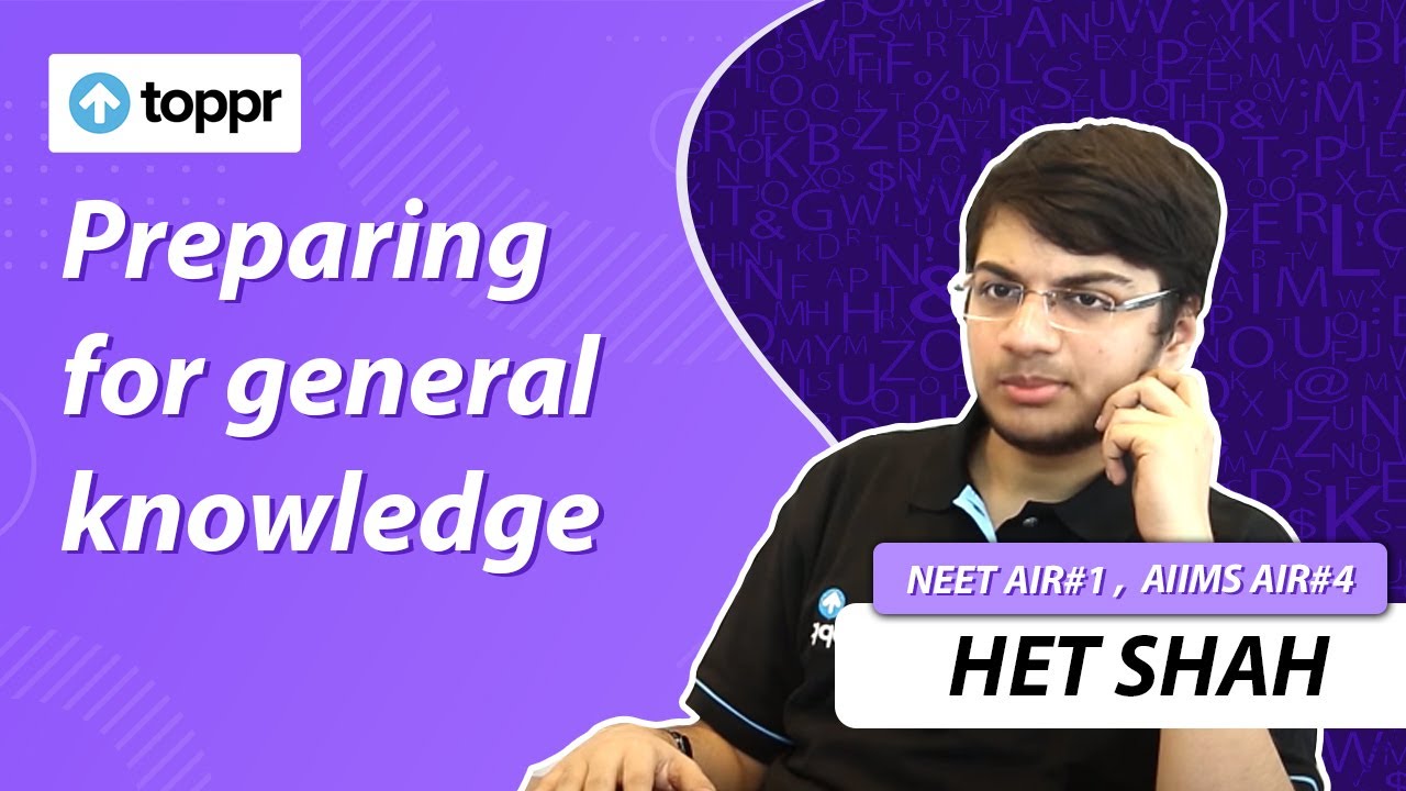 Preparing for general knowledge | Het Shah - NEET AIR-1 , AIIMS AIR-4 2016 | Toppr