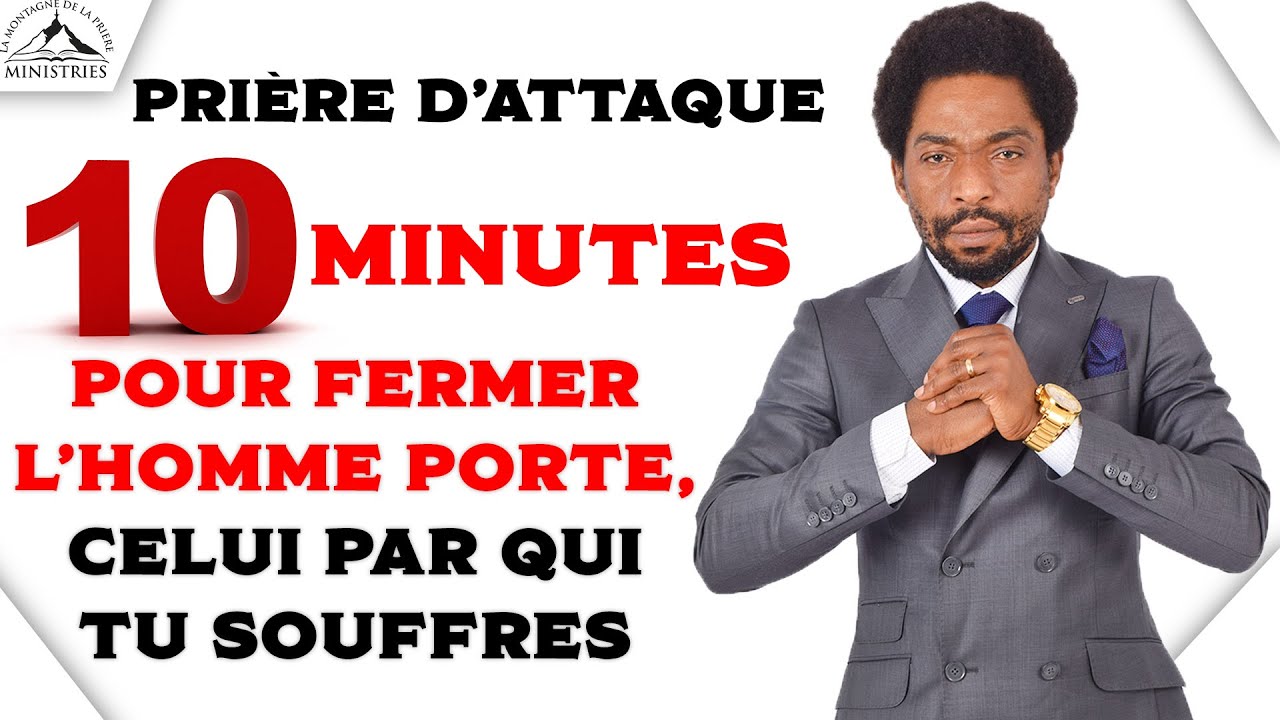 10 minutes pour fermer l'homme porte, celui par qui tu souffres ( PRIÈRE D'ATTAQUE) - Samuel PANZU