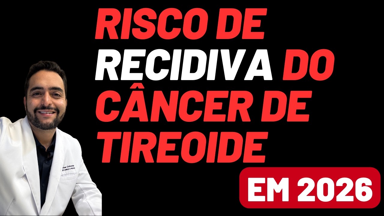 Câncer de tireoide pode voltar? Entenda o risco de recidiva em 2026