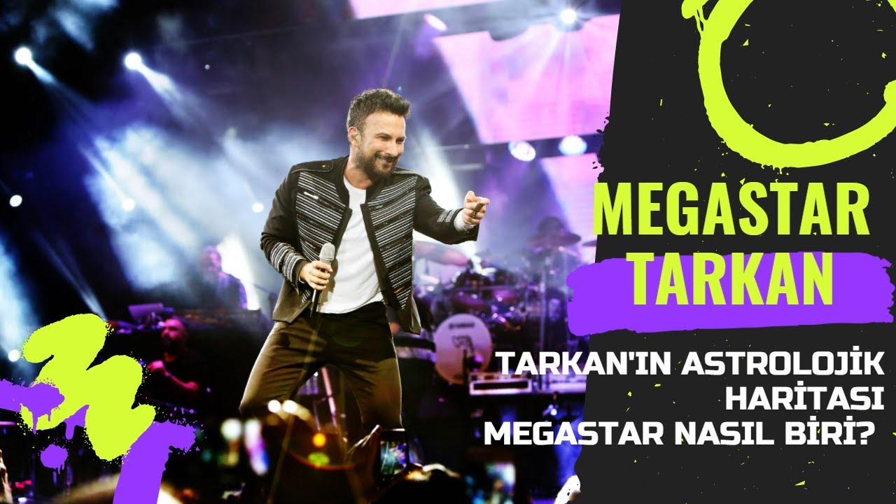 Megastar Tarkan'ın Astrolojik Haritası! Tarkan Nasıl Biri?