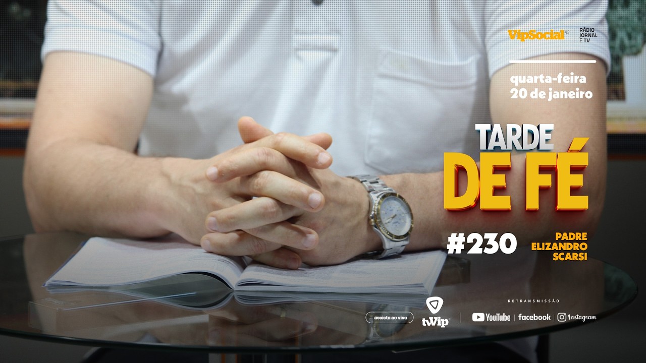 TARDE DE FÉ | QUARTA-FEIRA, 25 DE FEVEREIRO | PADRE ELIZANDRO SCARSI | #230