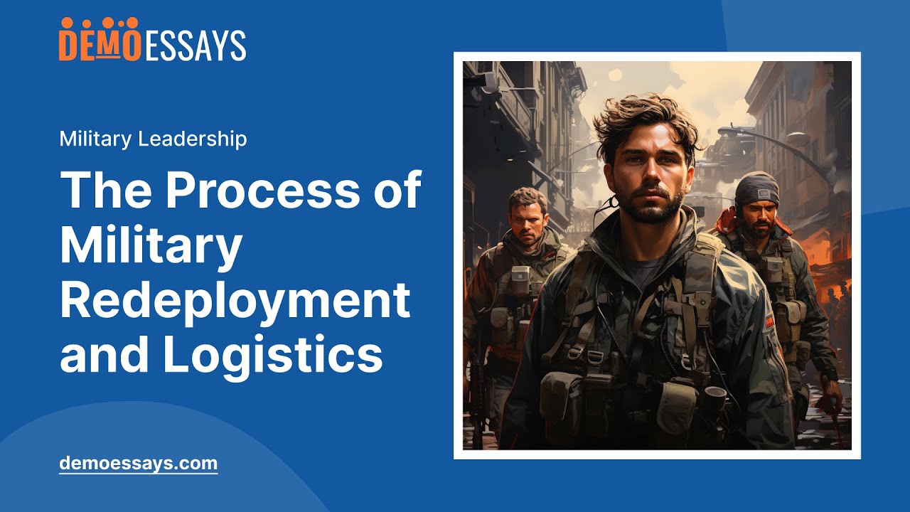 The Process of Military Redeployment and Logistics - Essay Example