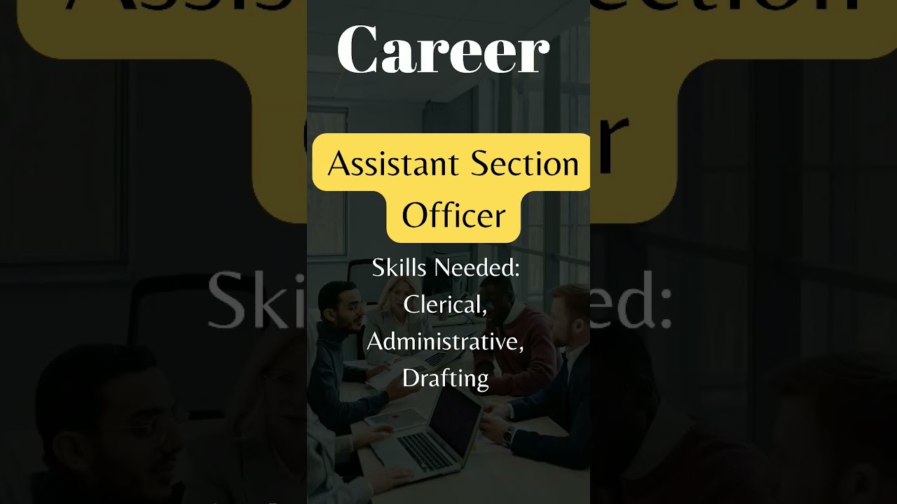 Career Opportunities | Assistant Section Officer | Career | Salary | Skills|Education