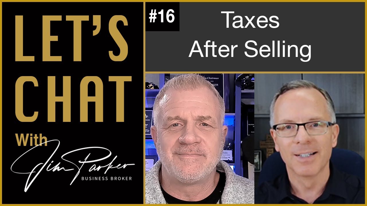 Tax Consequences When Selling a Business - Interview with Monty Walker (Let's Chat With Jim Parker)