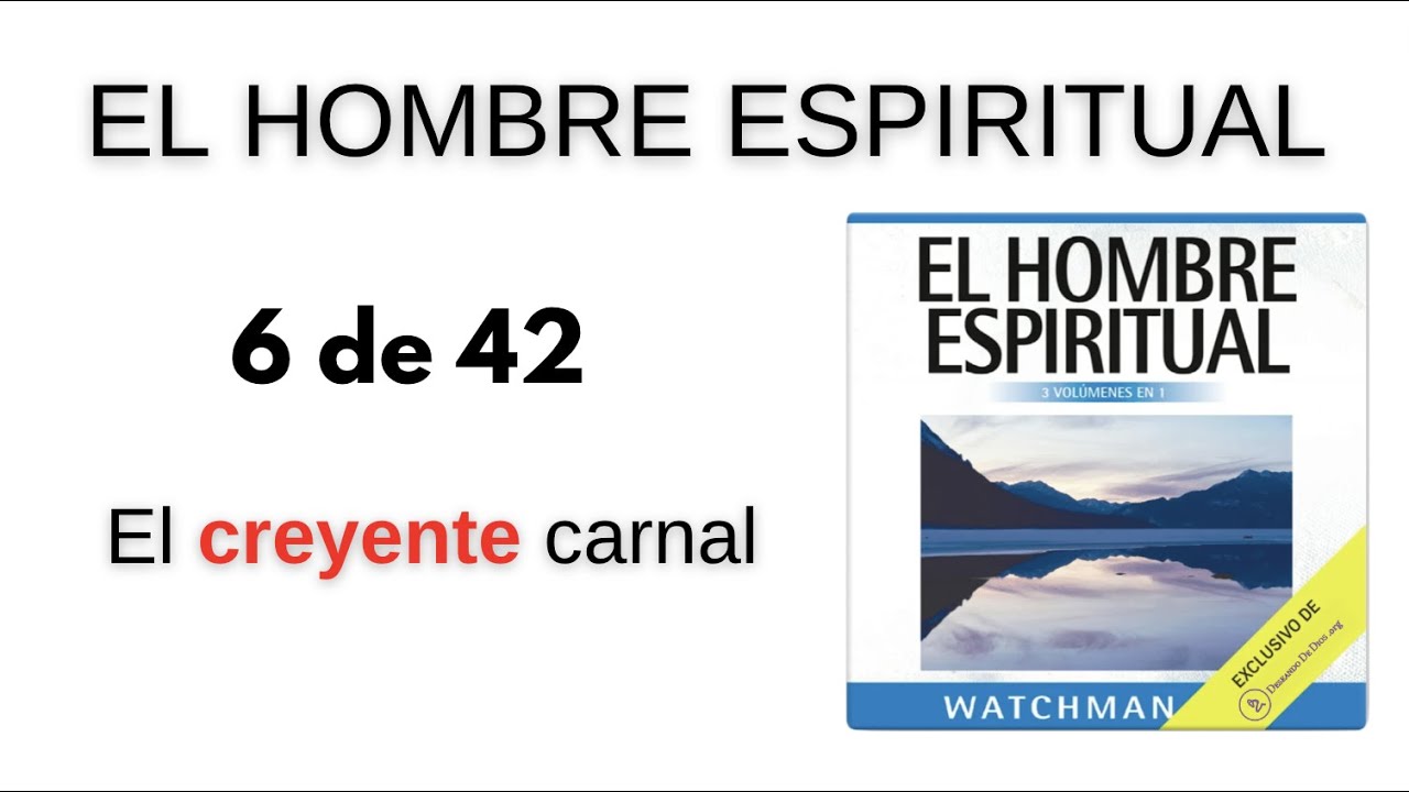 El hombre espiritual Watchman Nee Capítulo 6 de 42 🫵🏼💪🏼【El creyente carnal 】❤️‍🔥
