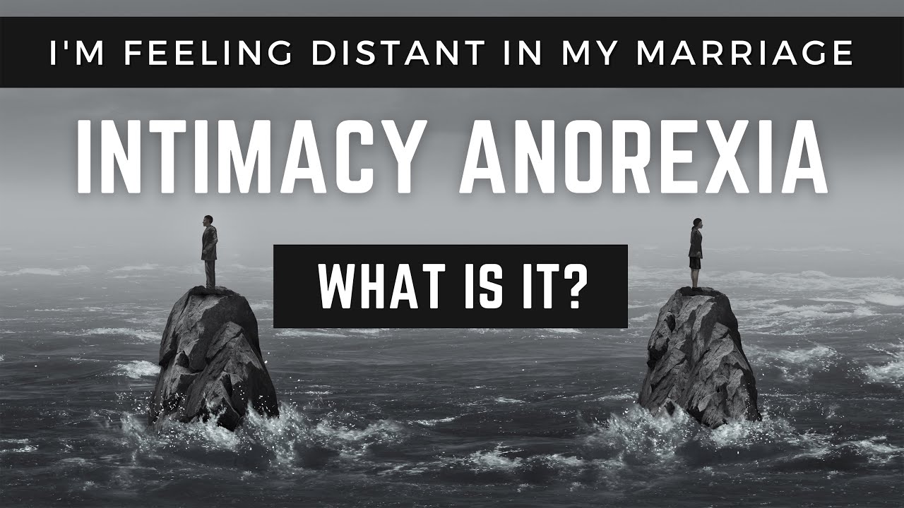What is Intimacy Anorexia? - The 10 Signs of Intimacy Anorexia and What It Is | Dr. Doug Weiss