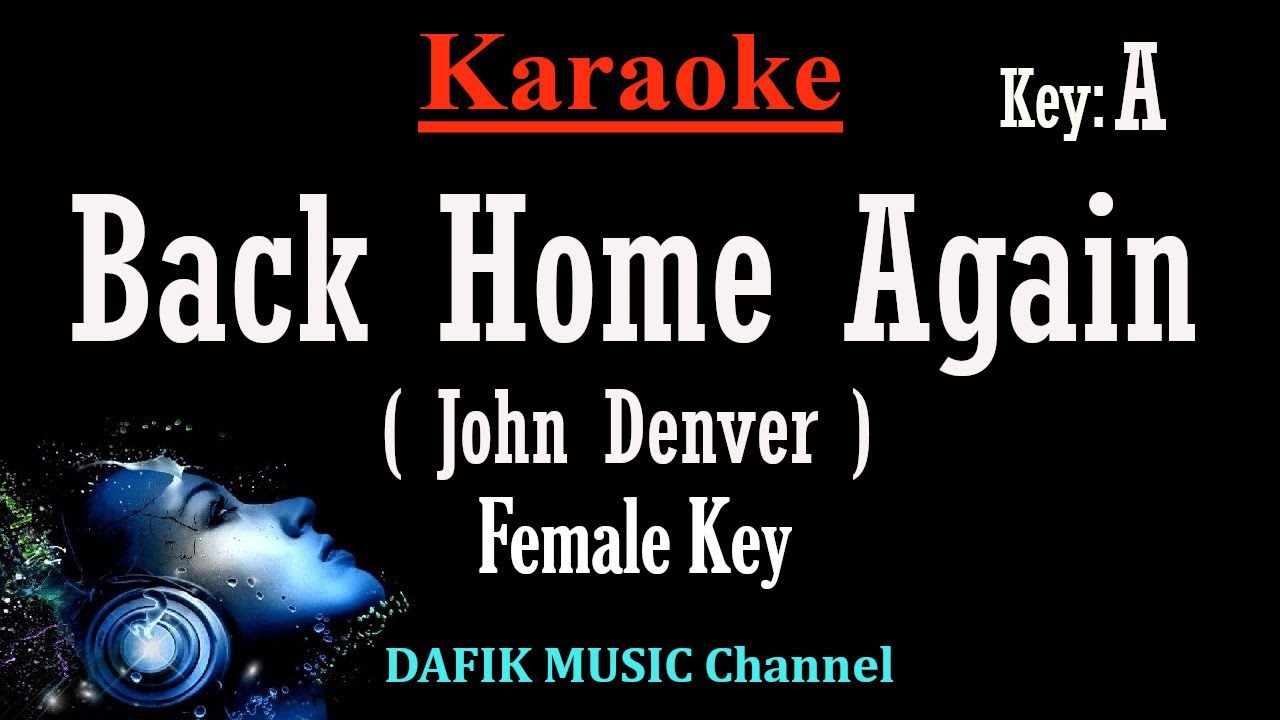 Back Home Again (Karaoke) John Denver Female key A