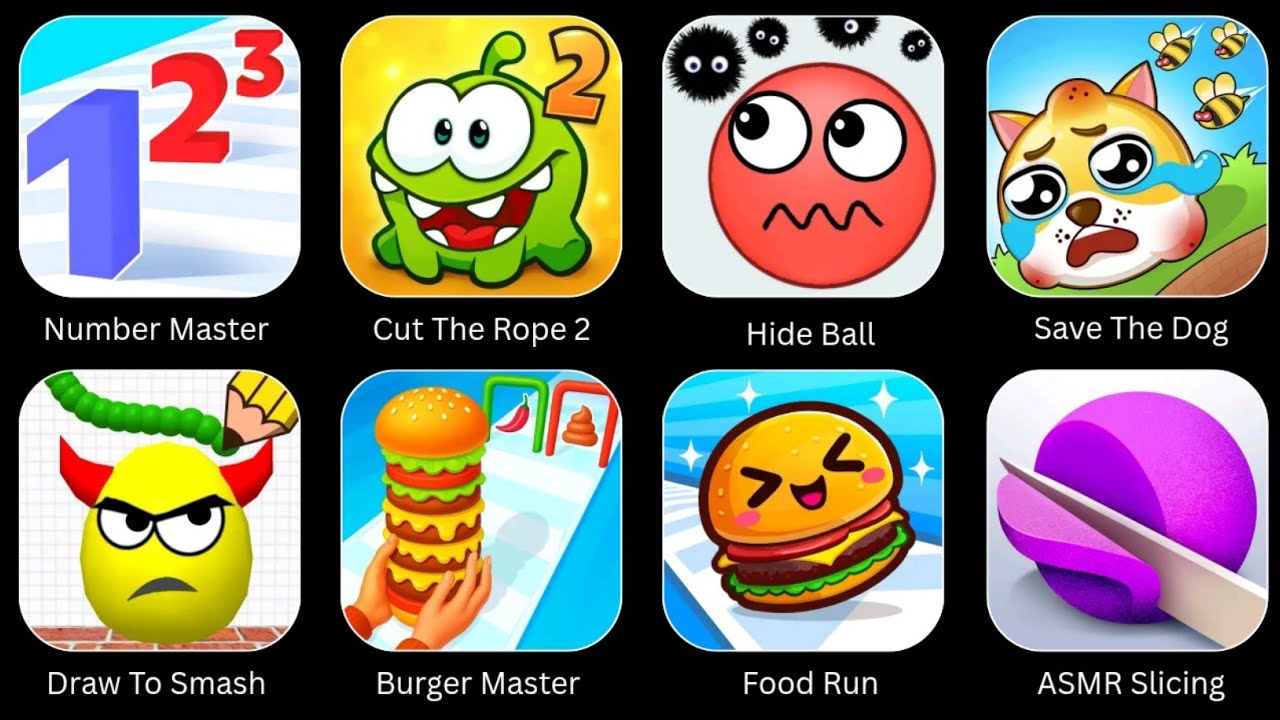 Number Master, Burger Master, Food Run, Save The Dog, Hide Ball, ASMR Slicing, Cut The Rope 2.... 