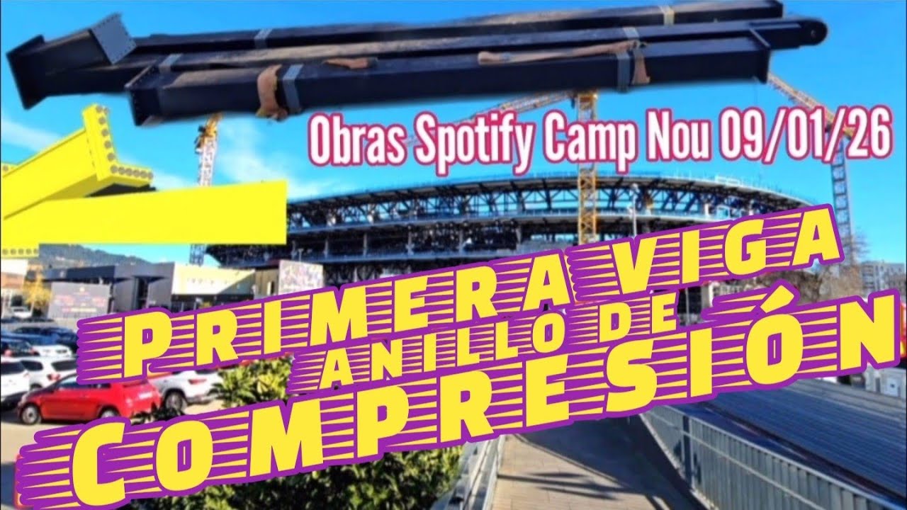 &iexcl;Primera viga anillo de compresi&oacute;n! Obras Spotify Camp Nou 09/01/26 