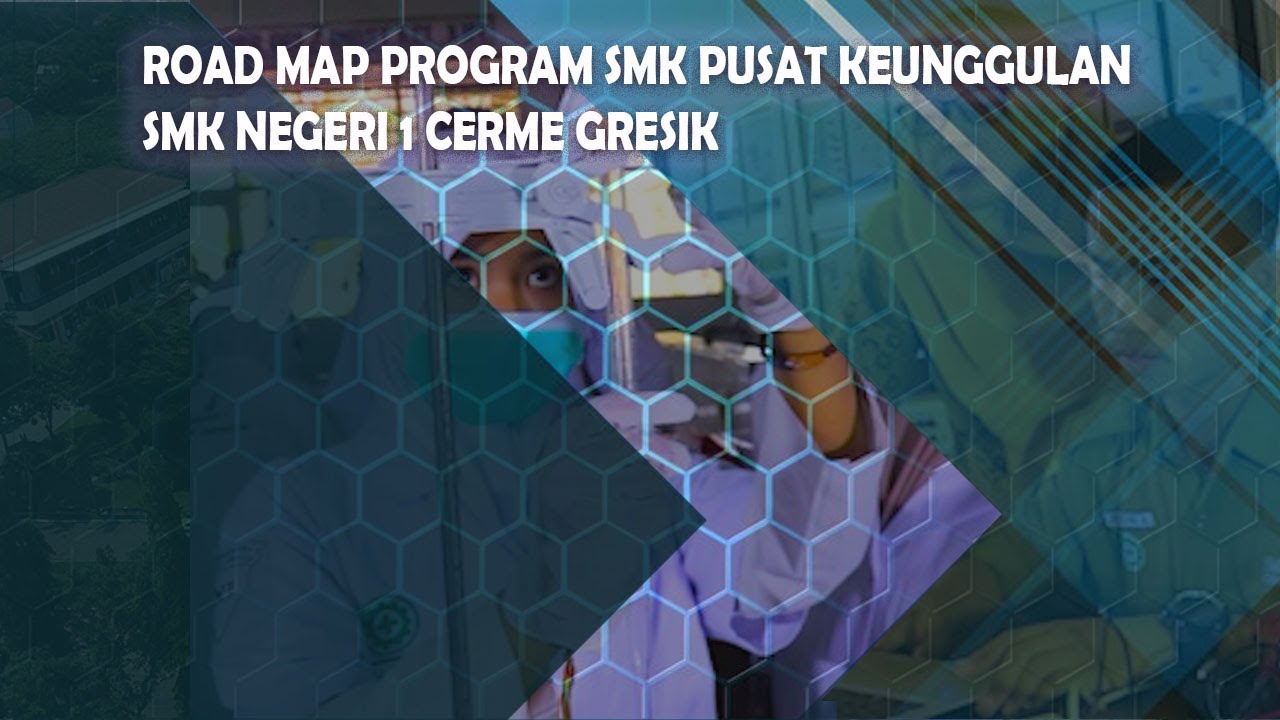 ROAD MAP PROGRAM SMK PUSAT KEUNGGULAN SMK NEGERI 1 CERME GRESIK #VideoSeleksiSMKPK
