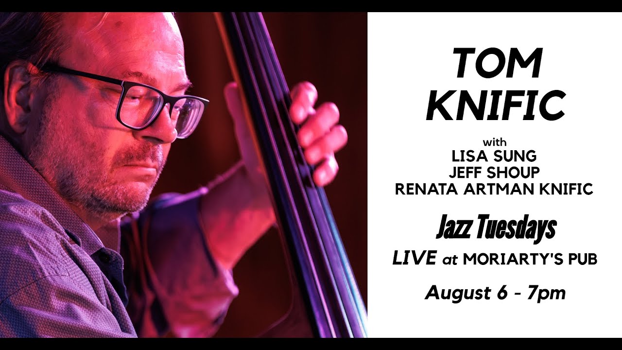 Jazz Tuesdays w/ Tom Knific, Lisa Sung, Jeff Shoup, wsg Renata Artman Knific (8/6/24)