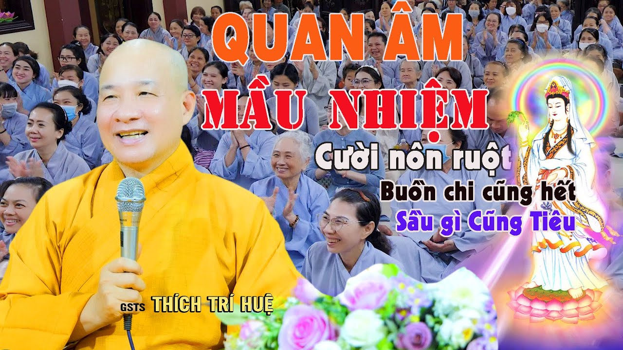 Hết Não Hết Phiền Quan Âm Xuất Hiện Độ Liền Thần Thông - Cười nôn ruột. Thầy Thích Trí Huệ