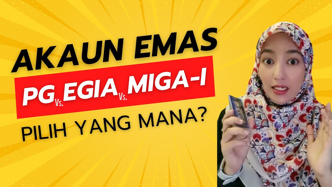 Akaun Emas Akaun GAP (Public Gold) vs eGIA (CIMB) vs MIGA-I (Maybank)?