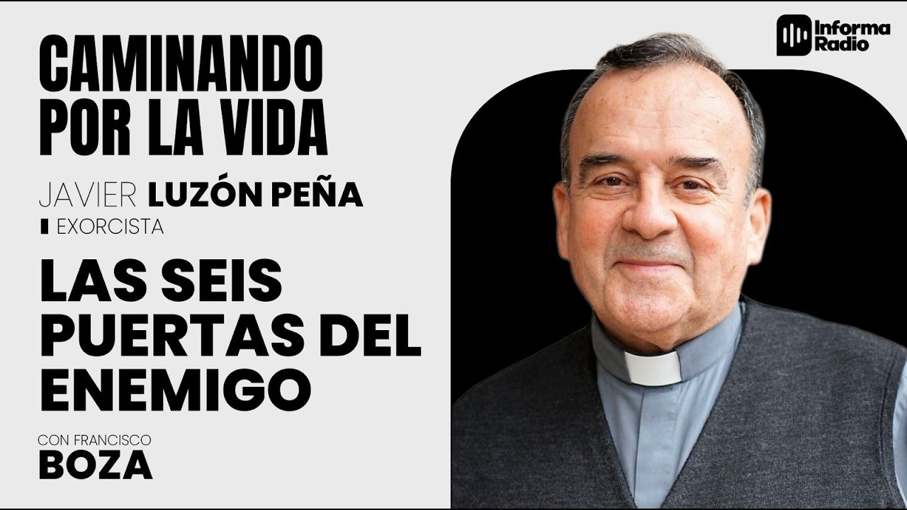 Caminando por la vida - Las seis puertas del enemigo. Entrevista con Javier Luzón Peña, exorcista