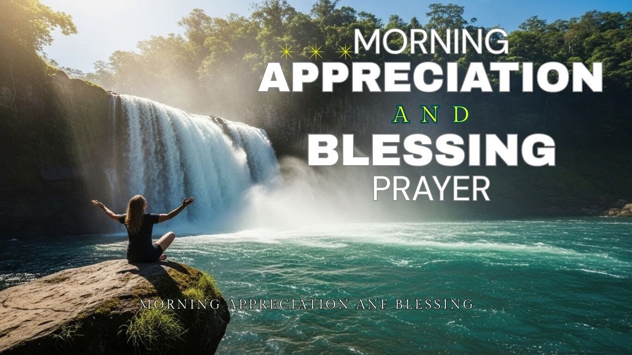 Morning Appreciation and Blessing Prayer