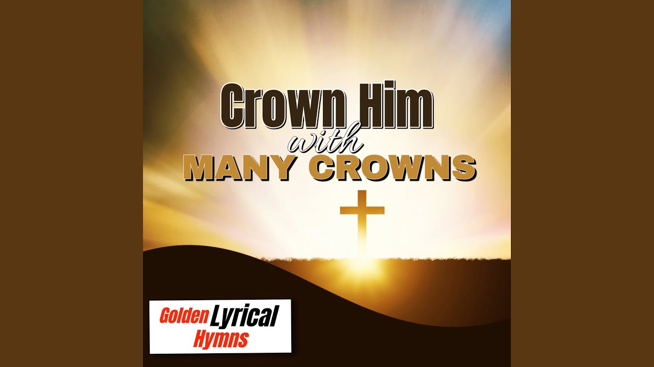 Crown Him with Many Crowns